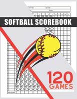 Softball Scorebook 120 Games: Softball And Baseball Scorebook Journal 1075168694 Book Cover