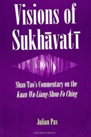 Visions of Sukhavati: Shan-Tao's Commentary on the Kuan Wu-Liang Shou-Fo Ching (S U N Y Series in Buddhist Studies) 2601003766 Book Cover