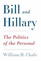 Bill and Hillary: The Politics of the Personal 0822357194 Book Cover