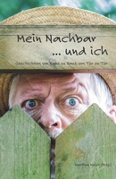 Mein Nachbar ... und ich - Geschichten von Haus zu Haus, von Tür zu Tür: Von guten und schlechten Nachbarn, von Hilfsbereitschaft und Freundschaft, ... Dankeschön für Nachbarn (German Edition) 3990512234 Book Cover