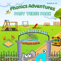 Phonics Adventures: Past Tense Park: Sounds of -ed B0FTM6TDZ3 Book Cover