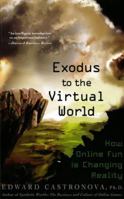 Exodus to the Virtual World: How Online Fun Is Changing Reality 0230607853 Book Cover
