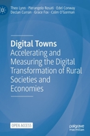 Digital Towns: Accelerating and Measuring the Digital Transformation of Rural Societies and Economies 3030912469 Book Cover