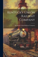 Kentucky Union Railway Company 1022409816 Book Cover