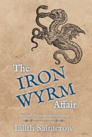 The Iron Wyrm Affair 031620126X Book Cover