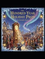 The Hundred-Year Holiday Prize B0G44SBSX7 Book Cover