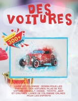 Livre de coloriage design pour les enfants - Des voitures. Plus de 100 Voiture: Renault, Dodge, Toyota, Jeep et d'autres. Livres de coloriage calmes pour les enfants 1704183693 Book Cover