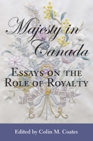 Majesty in Canada: Essays on the Role of Royalty 1550025864 Book Cover