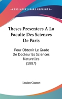 Theses Presentees A La Faculte Des Sciences De Paris: Pour Obtenir Le Grade De Docteur Es Sciences Naturelles (1887) 1161041184 Book Cover