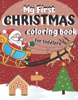 Christmas Coloring Book For Toddlers: Beautiful Simple Pages to Color Perfect Gift For Kids B08NF3533H Book Cover