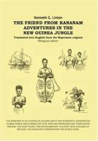 The Friend From Kananam: Adventures In The New Guinea Jungle 1412014980 Book Cover