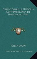 Ensayo Sobre La Historia Contemporanea De Honduras (1908) 1167528700 Book Cover