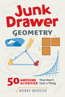 Junk Drawer Geometry: 50 Awesome Activities That Don't Cost a Thing 0912777796 Book Cover