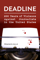 Deadline: 200 Years of Violence Against Journalists in the United States (Journalism in Perspective) 0826223435 Book Cover