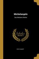Michelangelo: Des Meisters Werke 0530613549 Book Cover