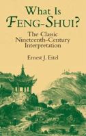 What Is Feng-Shui?: The Classic Nineteenth-Century Interpretation 0486431894 Book Cover