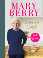 Love to Cook: 120 joyful recipes from my new BBC series 1785946773 Book Cover