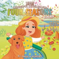 Winnie and Her Wonderful Wheelchair's Four Seasons Forever 1954191472 Book Cover