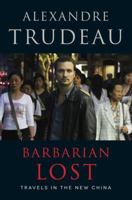 Barbarian Lost: Travels in the New China 1443441406 Book Cover