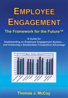 Employee Engagement: The Framework for the Future: A Manual for Implementing the Applied Employee Engagement™ System...and Achieving a Sustainable Competitive ... Employee Engagement and Company Cultu 1475289359 Book Cover