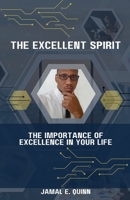 The Excellent Spirit: The Importance of Excellence in your Life 1733621989 Book Cover