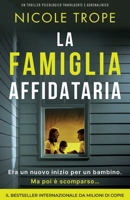 La famiglia affidataria: Un thriller psicologico travolgente e adrenalinico (Italian Edition) 1805507826 Book Cover