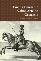 Luz da Liberal, e Nobre Arte da Cavalaria 1300109572 Book Cover