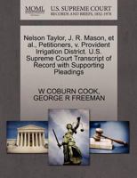 Nelson Taylor, J. R. Mason, et al., Petitioners, v. Provident Irrigation District. U.S. Supreme Court Transcript of Record with Supporting Pleadings 1270321811 Book Cover