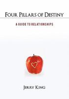 Four Pillars of Destiny: A Guide to Relationships 1462006841 Book Cover