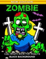 Zombie Coloring Book for Adults Black Background: An Halloween Black Pages Coloring Book Featuring Fun and Stress Relief 2019 169177989X Book Cover