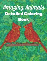 Amazing Animals Detailed Coloring Book: Anti-stress colouring designs for Teens and Adults B094CXWR99 Book Cover