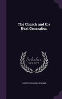 The church and the next generation 1355333369 Book Cover