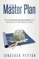 The Master Plan: Your Financial Blueprint to Building a Better Future 1947368842 Book Cover