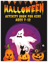 Happy Halloween Activity Book for Kids Ages 7-12: Funny Halloween Activity Book for Boys and Girls Age 5 and up- Collection of Color Pages, Mazes, ... Scrambles, Jokes, Puzzles, Games, and More B09DMY5L5P Book Cover