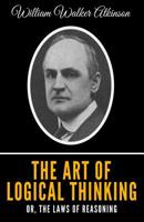 The Art Of Logical Thinking: Or, The Laws Of Reasoning 1508749191 Book Cover
