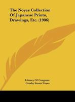 The Noyes Collection Of Japanese Prints, Drawings, Etc. (1906) 1104317745 Book Cover