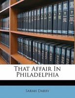 That Affair in Philadelphia 1437164811 Book Cover