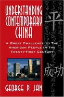 Understanding Contemporary China: A Great Challenge to the American People in the Twenty-First Century 141373250X Book Cover