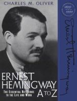 Ernest Hemingway A to Z: The Essential Reference to the Life and Work (Literary A to Z) 0816039348 Book Cover