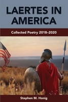 Laertes in America: Collected Poetry 2018-2020 0578936178 Book Cover