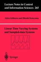 Linear Time Varying Systems and Sampled-data Systems (Lecture Notes in Control and Information Sciences) 1852334398 Book Cover