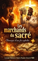 Les marchands du sacré.: Chronique d’une foi exploitée. (French Edition) 2982446103 Book Cover