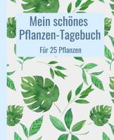 Mein schönes Pflanzen-Tagebuch für 25 Pflanzen.: 19,05 x 23,5 cm (7,5 x 9,25 Zoll). 104 weiße Seiten. (German Edition) 1672443393 Book Cover