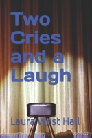 Two Cries and a Laugh: A Collection of Three One Act Plays B0B6XQ42CY Book Cover