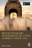 Revolutionary Movements in Latin America since 1910 1032289694 Book Cover
