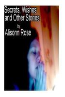 Secrets, Wishes and Other Stories 1497330912 Book Cover