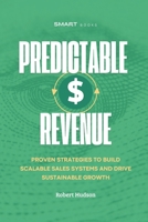 Predictable Revenue: Proven Strategies to Build Scalable Sales Systems and Drive Sustainable Growth B0DVLS72FN Book Cover
