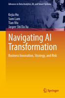 Navigating AI Transformation: Business Innovation, Strategy, and Risk (Advances in Data Analytics, AI, and Smart Systems) 303228869X Book Cover