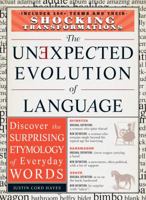 The Unexpected Evolution of Language: Discover the Surprising Etymology of Everyday Words 1440542783 Book Cover