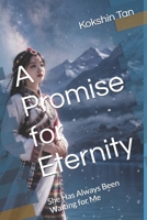 A Promise for Eternity: She Has Always Been Waiting for Me B0H3KTX7CX Book Cover